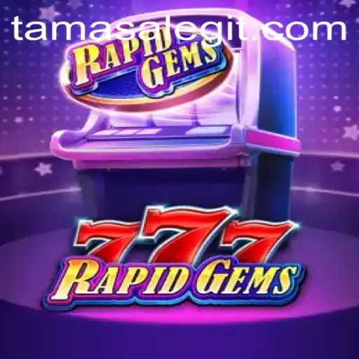 Dive into the Excitement of RapidGems777 and Explore the World of Tamasa